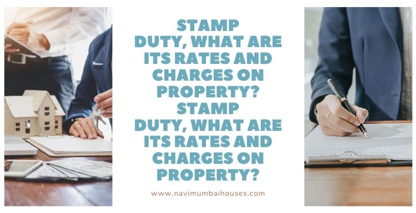 Stamp Duty, What are its Rates and Charges on property?  Navi Mumbai