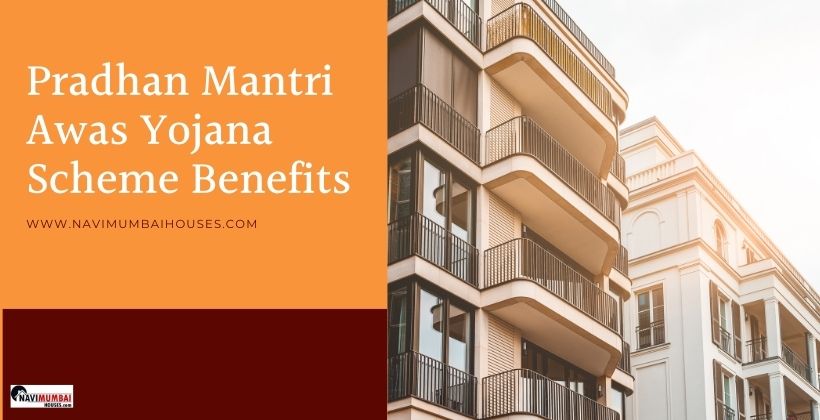 Pradhan Mantri Awas Yojana Scheme Benefits