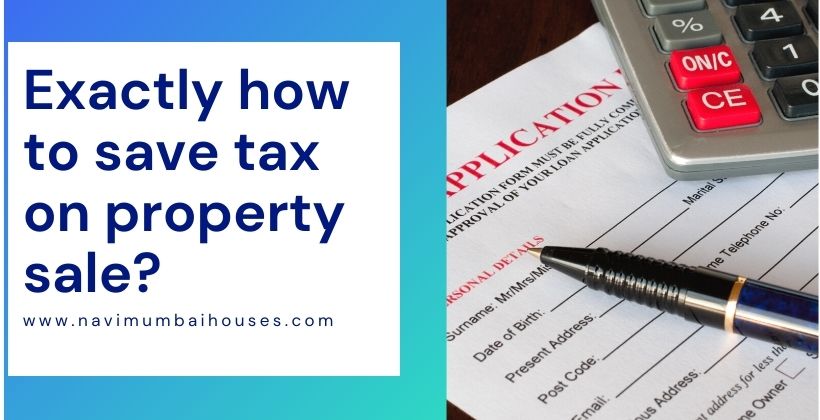 Exactly how to save tax on property sale