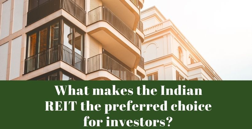 What makes the Indian REIT the preferred choice for investors