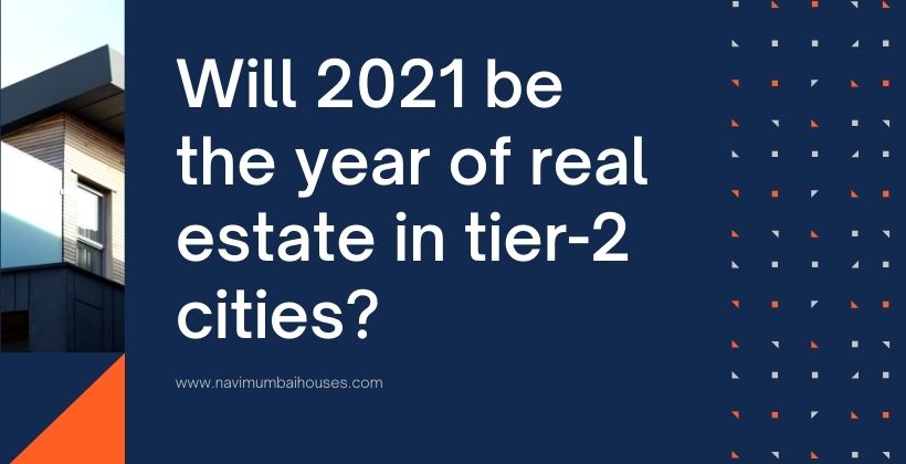 Will 2021 be the year of real estate in tier-2 cities