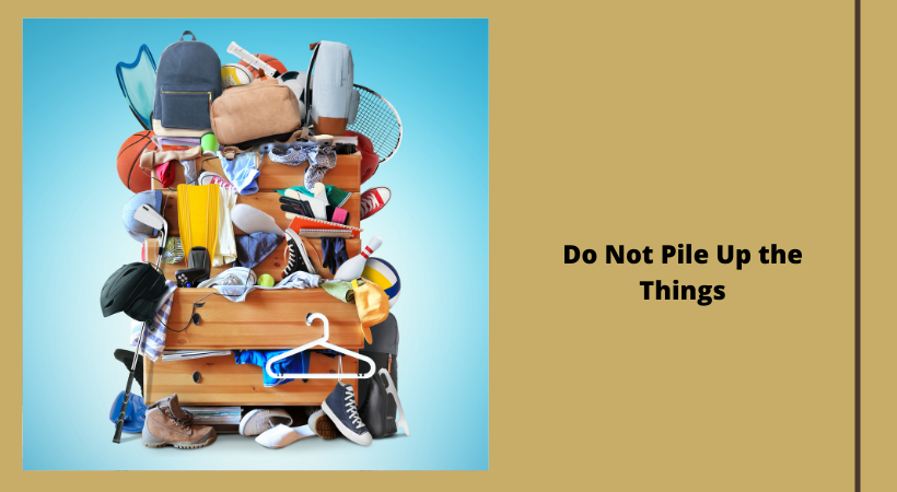 Do Not Pile Up the Things