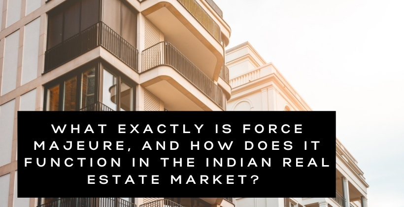 force majeure in Indian real estate market