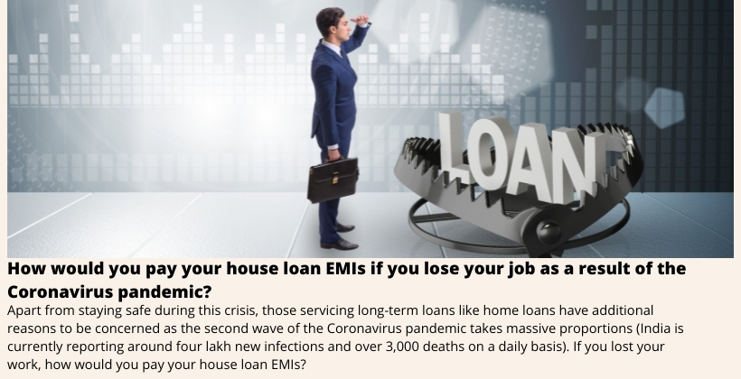 How would you pay your house loan EMIs if you lose your job 