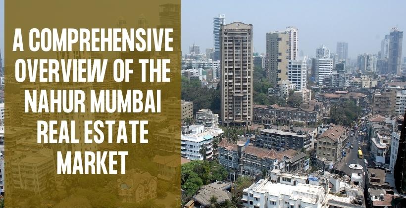 overview of the Nahur Mumbai real estate market