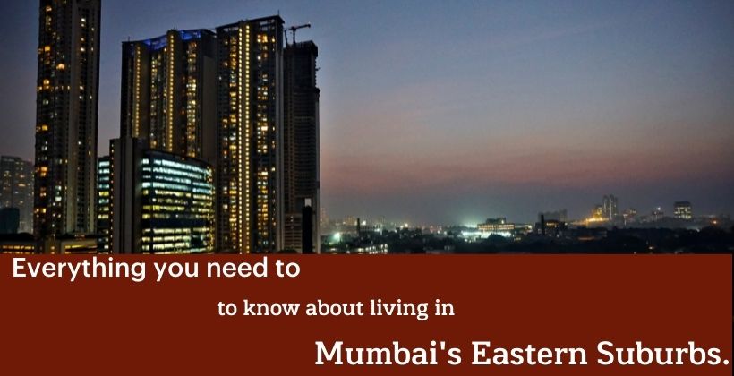 Everything you need to know about living in Mumbai's Eastern Suburbs.