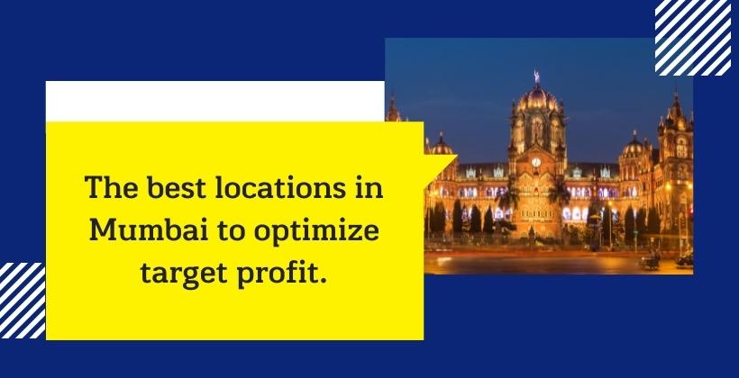 best locations in Mumbai to optimize target profit.