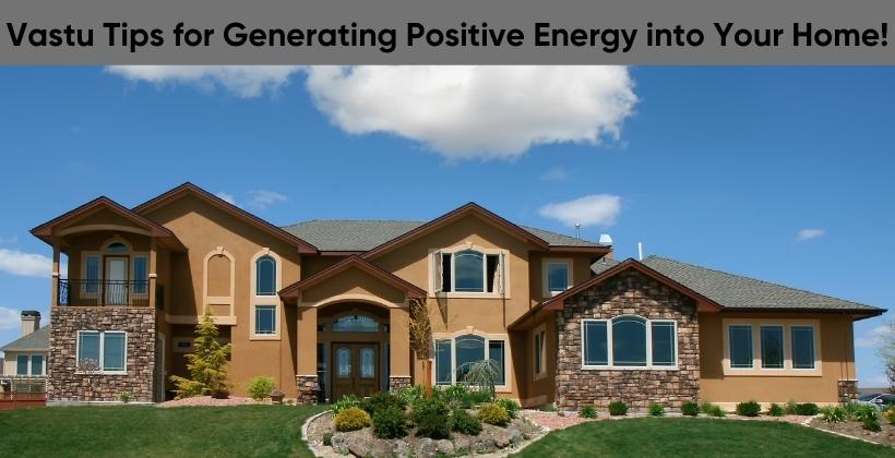 Vastu Tips for Generating Positive Energy into Your Home!