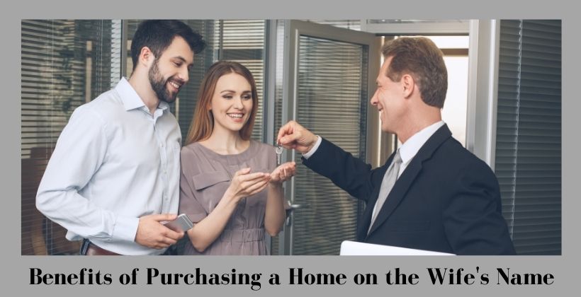 Benefits of purchasing a home in the wifes name