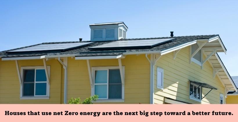 Houses that use net Zero energy