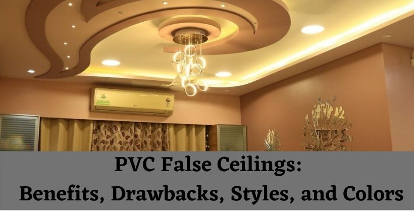PVC False Ceilings: Benefits, Drawbacks, Styles, and Colors
