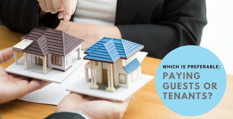 Which is preferable: paying guests or tenants?