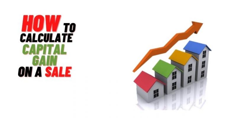 Are you considering sell your house? To get Details on Capital Gains in Property Sales