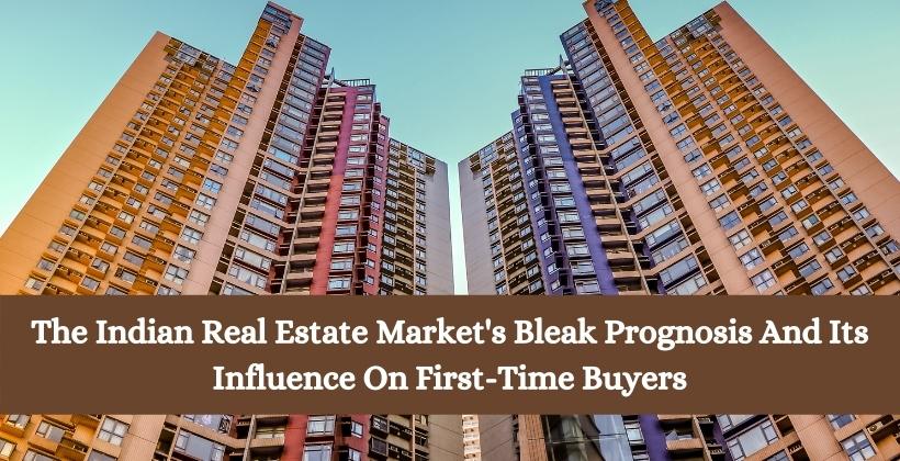 Market's Bleak real estate prognosis and its influence