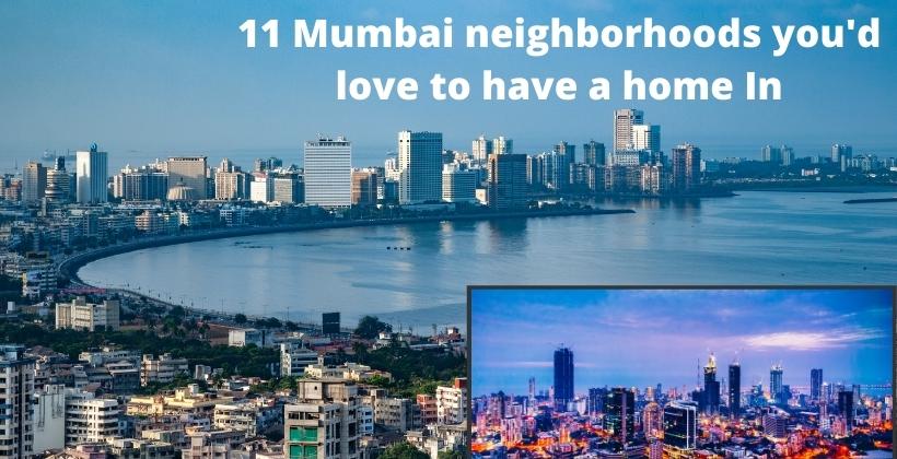 11 Mumbai neighborhoods you'd love to have a home In
