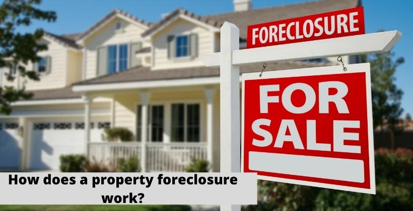 How does a property foreclosure work?