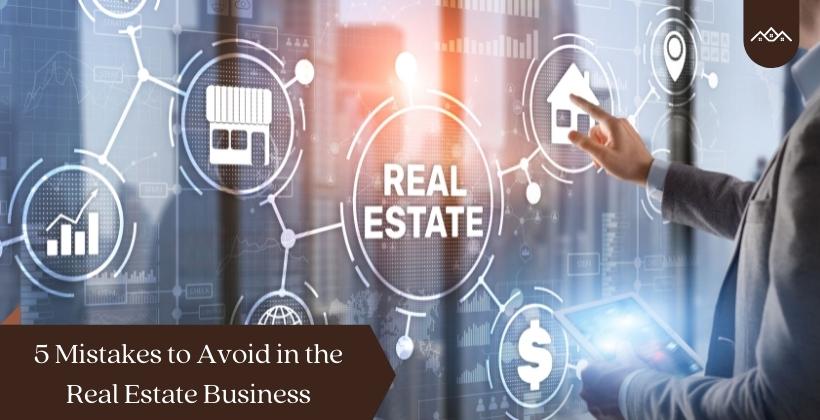 5 Mistakes to Avoid in the Real Estate Business
