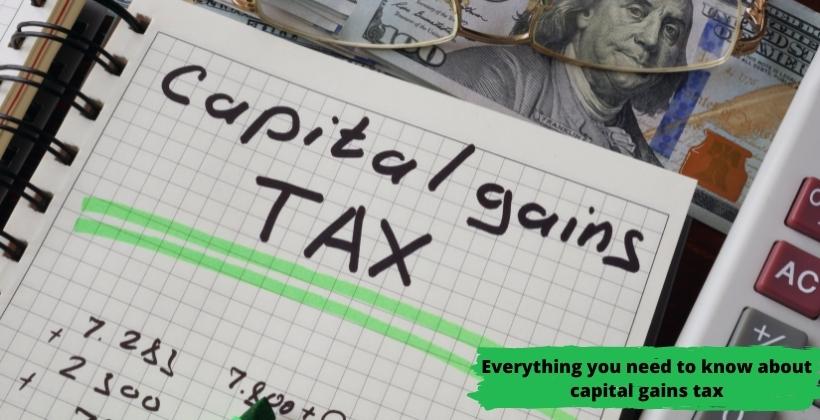 everything-you-need-to-know-about-capital-gains-tax