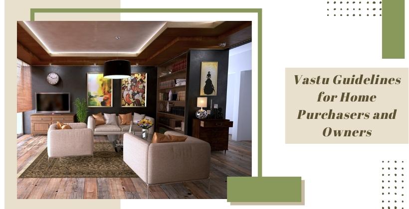 Vastu Guidelines for Home Purchasers and Owners