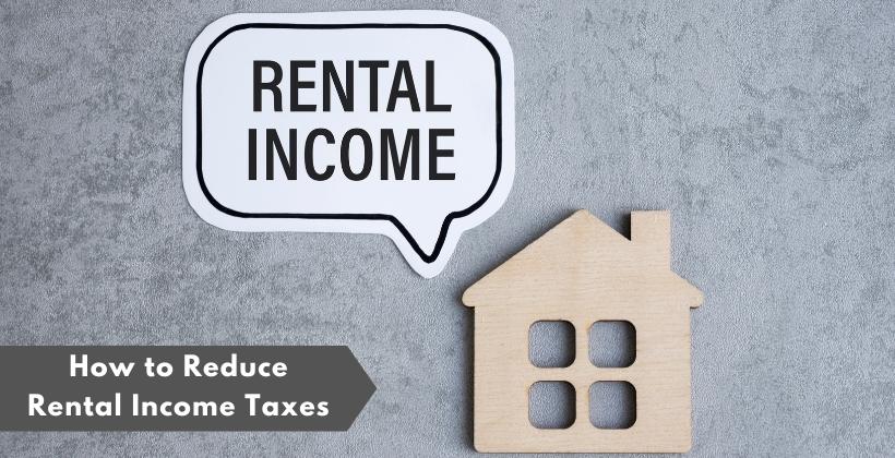 How to Reduce Rental Income Taxes