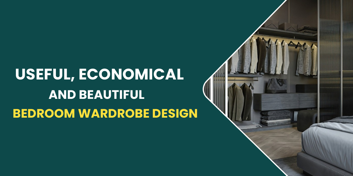 Bedroom Wardrobe Design: Useful, Economical, and Beautiful