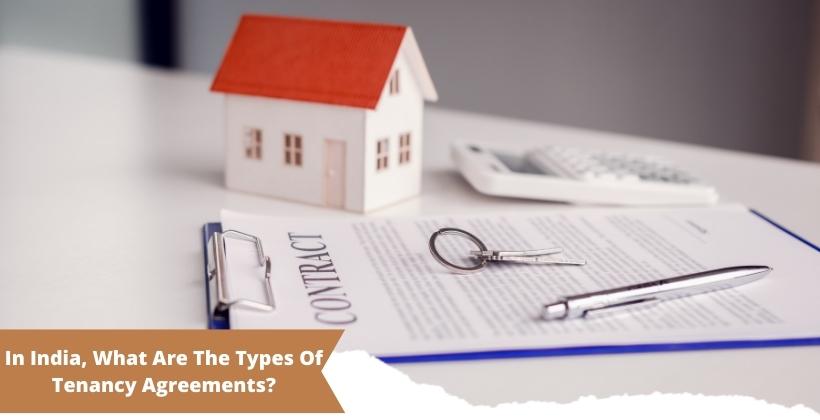 In India, what are the types of tenancy agreements?