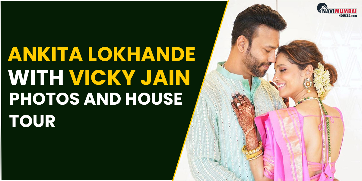 Ankita Lokhande House with Vicky Jain – Photos and House Tour