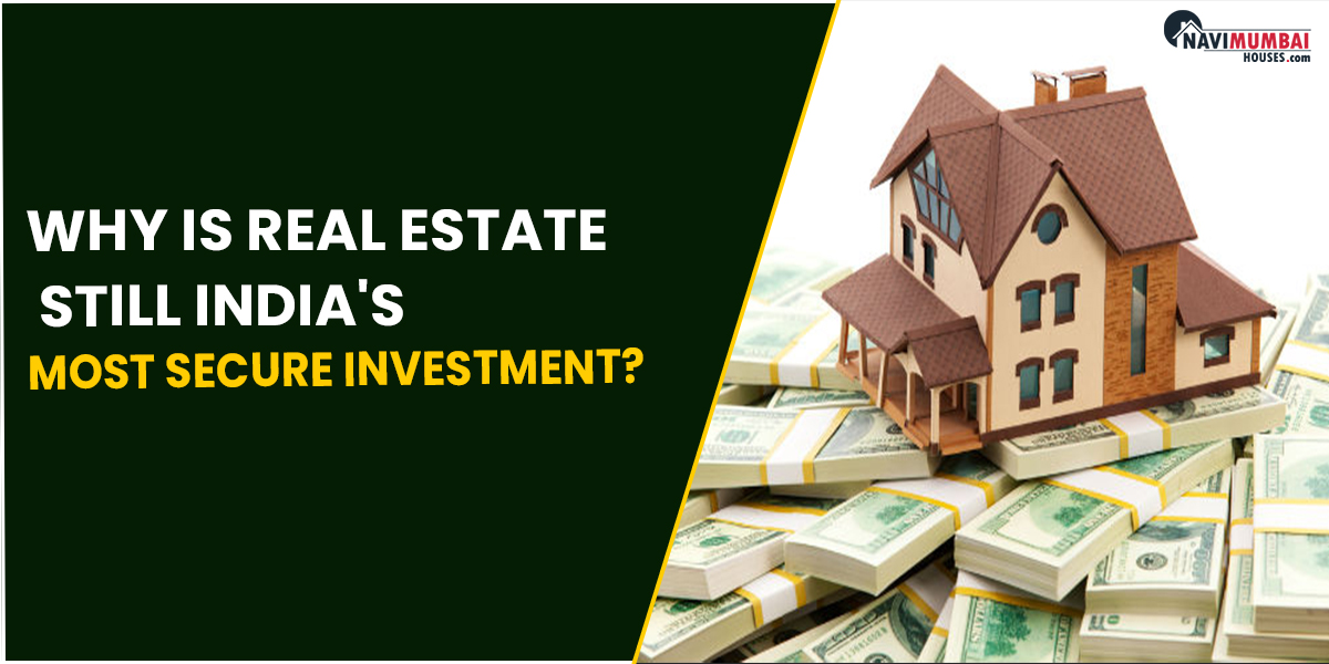 Why is real estate still India's most secure investment?