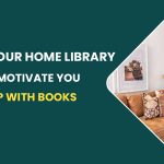 Ideas For Your Home Library That Will Motivate You To Curl Up With Books