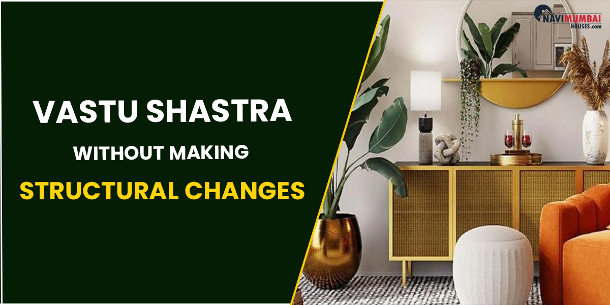 Can you improve a house's Vastu Shastra without making structural changes?