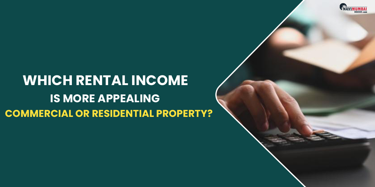 Which rental income is more appealing: commercial property or residential property?
