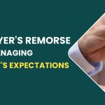 Avoid Buyer’s Remorse By Managing Your Client’s Expectations