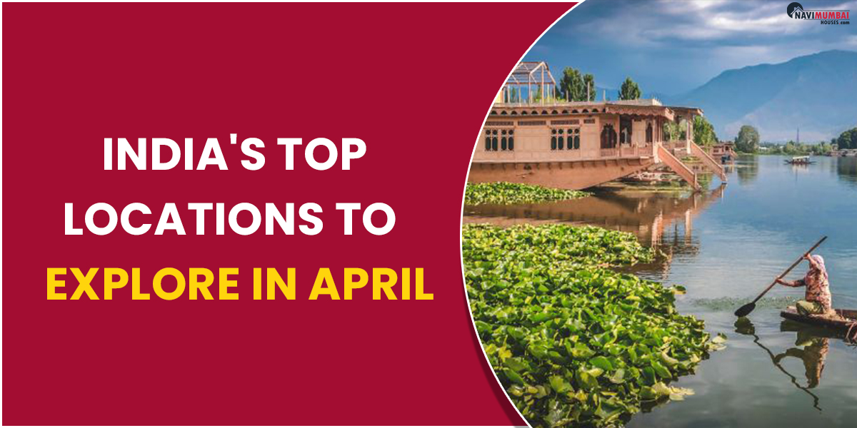 India's Top Locations to Explore In April