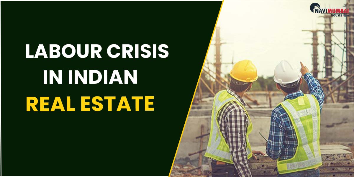 Reasons & potential solutions to the labour crisis in Indian real estate