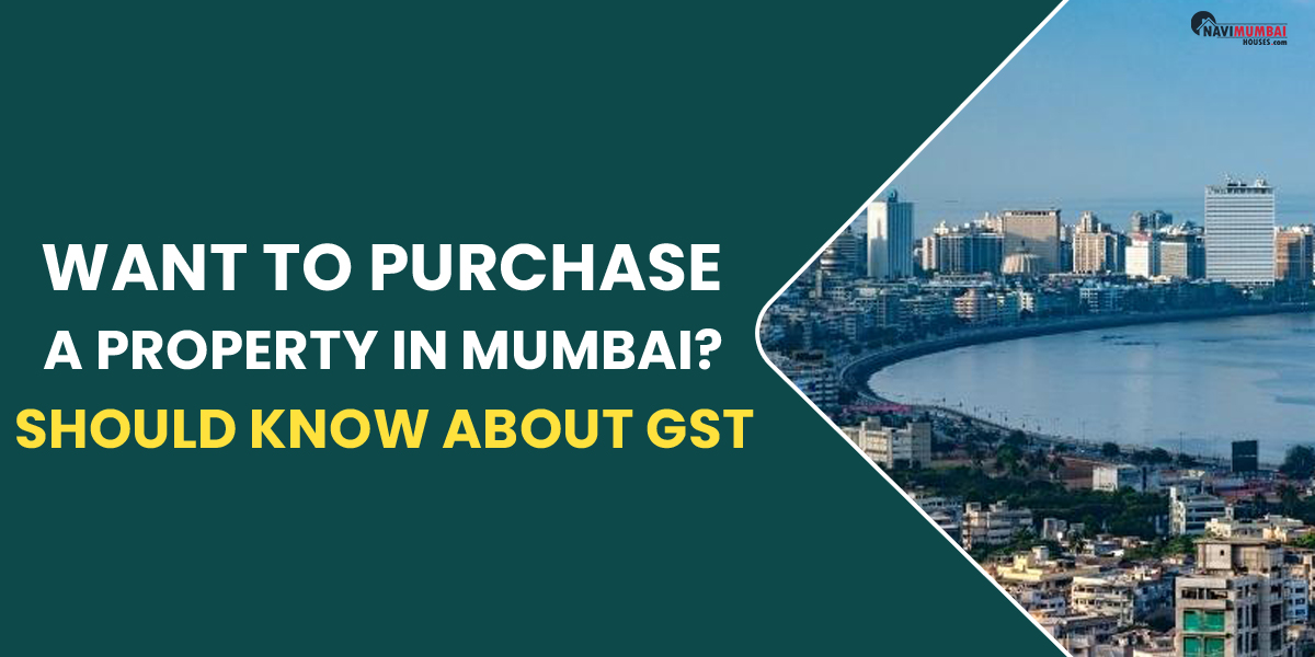 Want to purchase a property in Mumbai? Nine things you should know about GST.